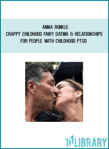 Anna Runkle – Crappy Childhood Fairy – Dating and Relationships for People with Childhood PTSD