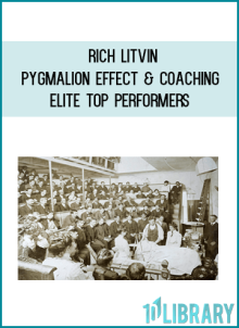Rich Litvin - Pygmalion Effect & Coaching Elite Top Performers at Midlibrary.net
