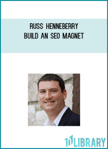Russ Henneberry - Build an SEO Magnet