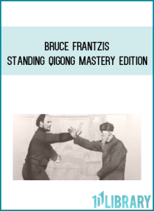 Bruce Frantzis - Standing Qigong Mastery Edition at Midlibrary.net