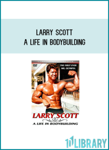 This DVD is a tribute to LARRY SCOTT, the first ever Mr Olympia Champion in 1965 and 1966
