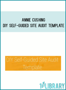 Annie Cushing – DIY Self-Guided Site Audit Template