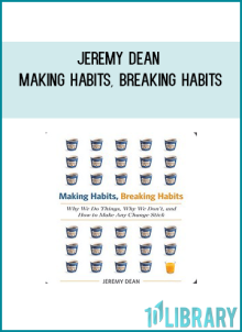 Jeremy Dean - Making Habits, Breaking Habits