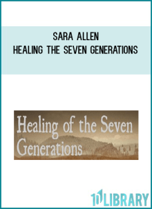 Sara Allen - Healing the Seven Generations