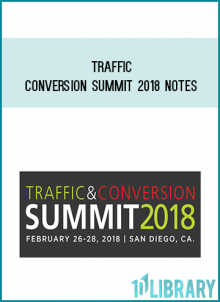Traffic & Conversion Summit 2018 Notes at Midlibrary.net
