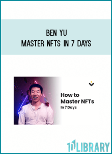 Ben Yu – Master NFTs in 7 Days at Midlibrary.net