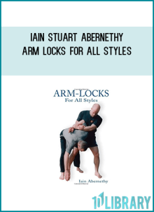 Iain Stuart Abernethy - Arm locks for All Styles