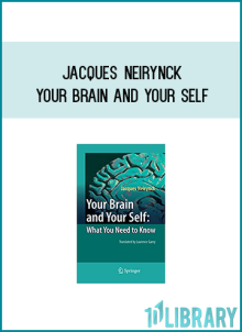 Jacques Neirynck - Your Brain and Your Self