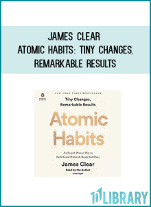 James Clear - Atomic Habits: Tiny Changes, Remarkable Results