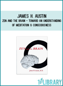 James H. Austin - Zen and the Brain - Toward an Understanding of Meditation and Consciousness