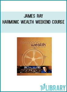 James Ray - Harmonic Wealth Weekend course