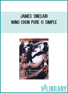 James Sinclair - Wing Chun Pure & Simple