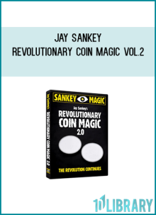 Jay Sankey - Revolutionary Coin Magic Vol.2