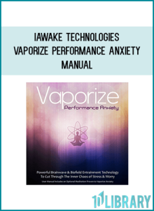 iAwake Technologies - Vaporize Performance Anxiety Manual